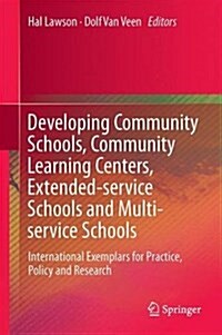 Developing Community Schools, Community Learning Centers, Extended-Service Schools and Multi-Service Schools: International Exemplars for Practice, Po (Hardcover, 2016)