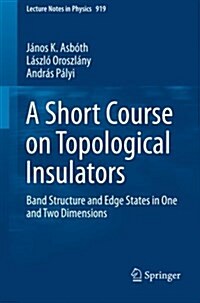 A Short Course on Topological Insulators: Band Structure and Edge States in One and Two Dimensions (Paperback, 2016)
