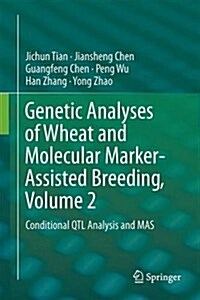 Genetic Analyses of Wheat and Molecular Marker-Assisted Breeding, Volume 2: Conditional Qtl Analysis and Mas (Hardcover, 2015)