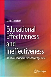 Educational Effectiveness and Ineffectiveness: A Critical Review of the Knowledge Base (Hardcover, 2016)