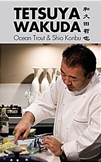 Tetsuya Wakuda: Ocean Trout and Shiokonbu (Paperback)