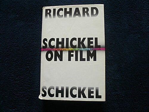 Schickel on Film: Encounters-Critical and Personal-With Movie Immortals (Hardcover, 1st)