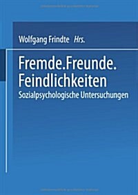 Fremde - Freunde - Feindlichkeiten: Sozialpsychologische Untersuchungen (Paperback, 1999)