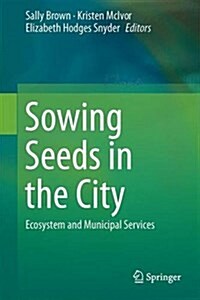 Sowing Seeds in the City: Ecosystem and Municipal Services (Hardcover, 2016)