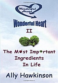 Wonderful Heart II: The Most Important Ingredients in Life (Hardcover)