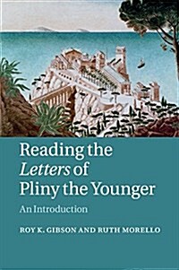 Reading the Letters of Pliny the Younger : An Introduction (Paperback)