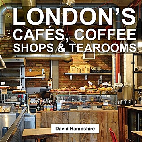 Londons Cafes, Coffee Shops & Tearooms (Paperback)