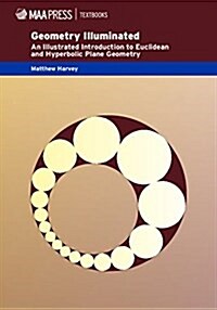 Geometry Illuminated: An Illustrated Introduction to Euclidean and Hyperbolic Plane Geometry (Hardcover)