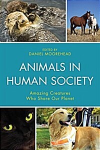 Animals in Human Society: Amazing Creatures Who Share Our Planet (Paperback)