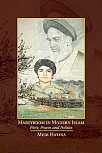 Martyrdom in Modern Islam : Piety, Power, and Politics (Paperback)