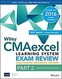 Wiley Cmaexcel Learning System Exam Review 2016 and Online Intensive Review: Part 2, Financial Decision Making Set (Paperback)