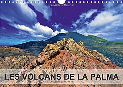 Les Volcans de la Palma 2016 : Du Sommet du  Taburiente  au Niveau de la Mer, lIle de la Palma Nous Offre une Somptueuse Collection de Cones et Cra (Calendar, 2 Rev ed)