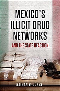 Mexicos Illicit Drug Networks and the State Reaction (Paperback)