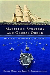 Maritime Strategy and Global Order: Markets, Resources, Security (Hardcover)