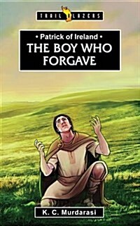 Patrick of Ireland : The Boy Who Forgave (Paperback)