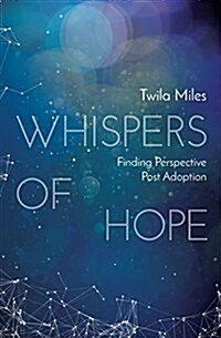 Whispers of Hope : Finding Perspective Post Adoption (Paperback)