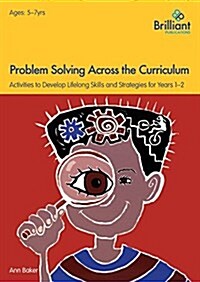 Problem Solving Across the Curriculum, 5-7 Year Olds : Problem-Solving Skills and Strategies for Years 1-2 (Paperback)