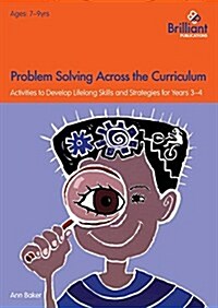 Problem Solving Across the Curriculum, 7-9 Year Olds : Problem-Solving Skills and Strategies for Years 3-4 (Paperback)