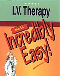 I. V. Therapy Made Incredibly Easy (Paperback)