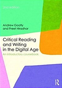 Critical Reading and Writing in the Digital Age : An Introductory Coursebook (Paperback, 2 ed)