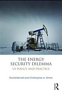 The Energy Security Dilemma : US Policy and Practice (Paperback)