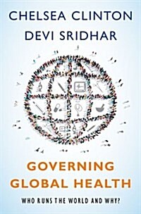 Governing Global Health: Who Runs the World and Why? (Hardcover)