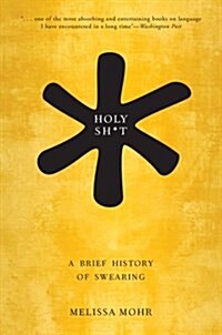 Holy Sh*t: A Brief History of Swearing (Paperback)