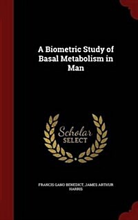 A Biometric Study of Basal Metabolism in Man (Hardcover)