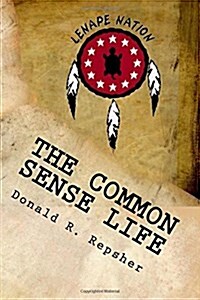 The Common Sense Life: Tales from a Long Ago Forest (Paperback)