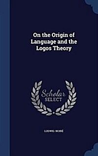 On the Origin of Language and the Logos Theory (Hardcover)