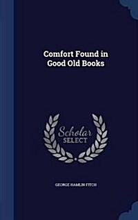 Comfort Found in Good Old Books (Hardcover)