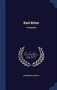 Karl Bitter: A Biography (Hardcover)