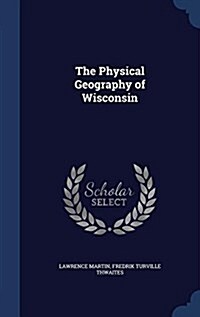 The Physical Geography of Wisconsin (Hardcover)