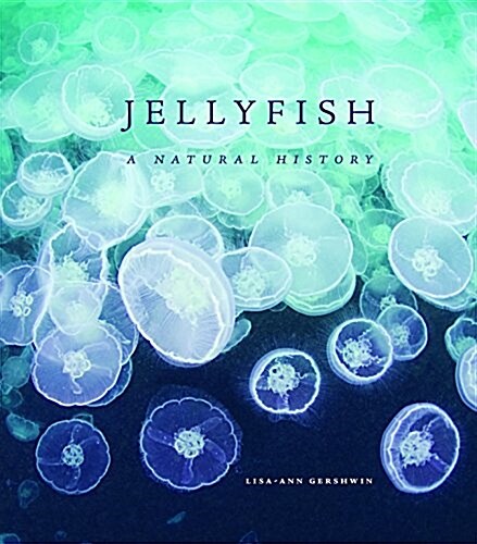 Jellyfish: A Natural History (Hardcover)