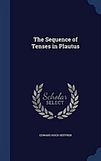 The Sequence of Tenses in Plautus (Hardcover)