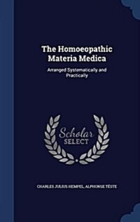 The Homoeopathic Materia Medica: Arranged Systematically and Practically (Hardcover)