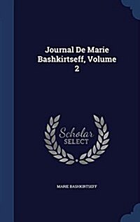 Journal de Marie Bashkirtseff, Volume 2 (Hardcover)