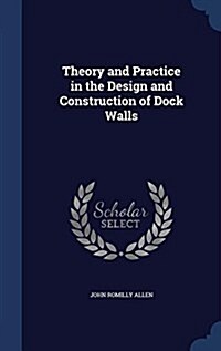 Theory and Practice in the Design and Construction of Dock Walls (Hardcover)