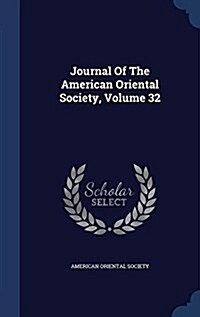 Journal of the American Oriental Society, Volume 32 (Hardcover)
