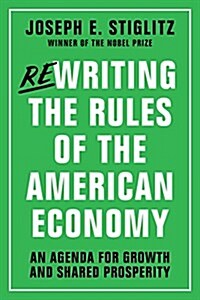Rewriting the Rules of the American Economy: An Agenda for Growth and Shared Prosperity (Paperback)