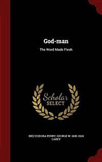 God-Man: The Word Made Flesh (Hardcover)