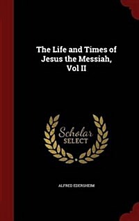 The Life and Times of Jesus the Messiah, Vol II (Hardcover)
