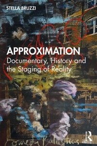 Approximation : Documentary, History and the Staging of Reality (Paperback)