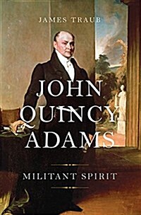 John Quincy Adams: Militant Spirit (Hardcover)