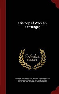 History of Woman Suffrage; (Hardcover)