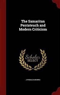 The Samaritan Pentateuch and Modern Criticism (Hardcover)