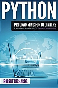 Python Programming for Beginners: A Must Read Introduction to Python Programming (Paperback)