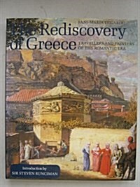 The Rediscovery of Greece: Travellers and Painters of the Romantic Era (Hardcover)