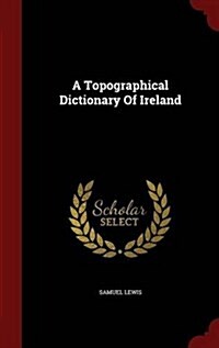 A Topographical Dictionary of Ireland (Hardcover)