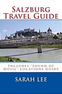 Salzburg Travel Guide: Includes Sound of Music Locations (Paperback)